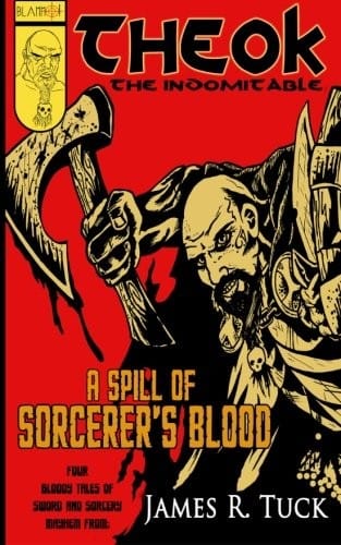 Theok The Indomitable: A Spill Of Sorcerer's Blood