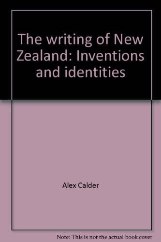 The writing of New Zealand: Inventions and identities