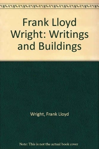 Frank Lloyd Wright: Writings and Buildings