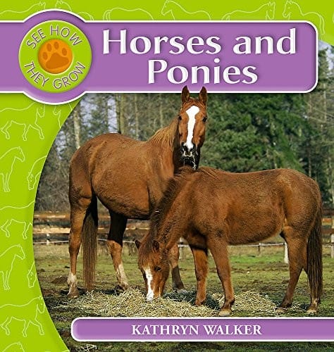 Horses and Ponies (See How Animals Grow)