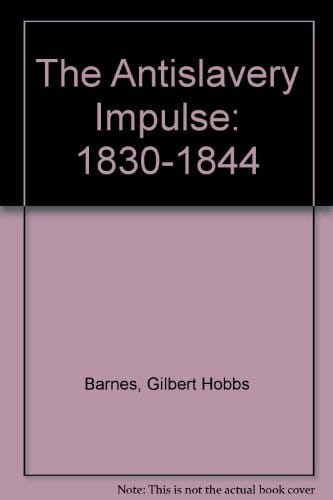 The Antislavery Impulse: 1830-1844