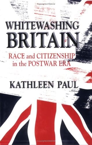 Whitewashing Britain: Race and Citizenship in the Postwar Era