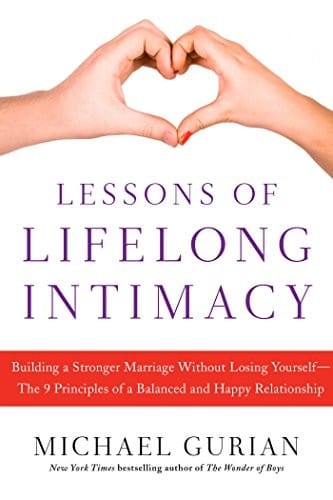 Lessons of Lifelong Intimacy: Building a Stronger Marriage Without Losing Yourself―The 9 Principles of a Balanced and Happy Relationship