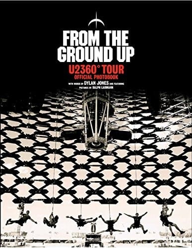 From the Ground Up: U2 360° Tour Official Photobook