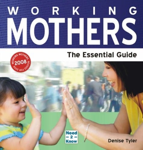 Working Mothers: The Essential Guide