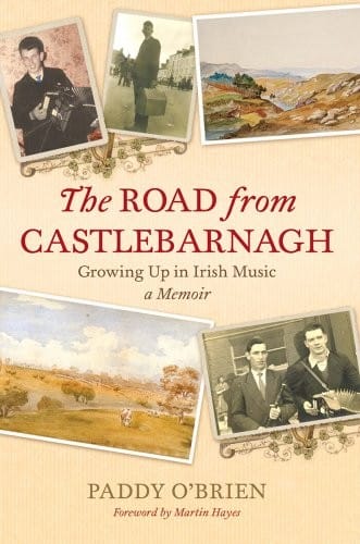 The Road from Castlebarnagh: Growing Up in Irish Music, A Memoir (Bi)