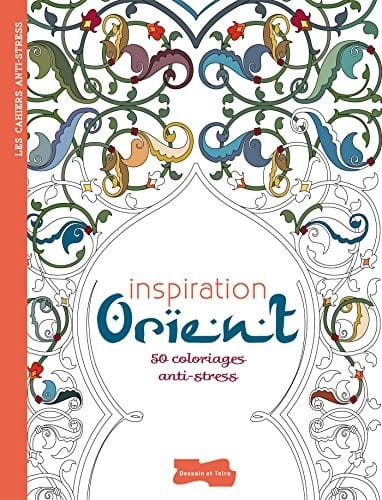 Inspiration orient : 50 coloriages anti - stress (French Edition)