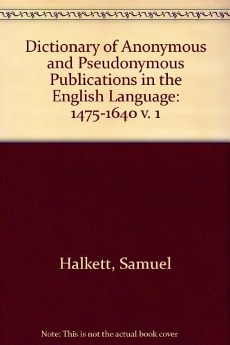 A dictionary of anonymous and pseudonymous publications in the English language (v. 1)