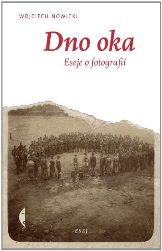 Dno oka: Eseje o fotografii