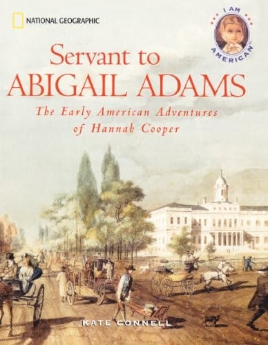 Servant To Abigail Adams: The Early American Adventures Of Hannah Cooper (Turtleback School & Library Binding Edition) (I Am American)