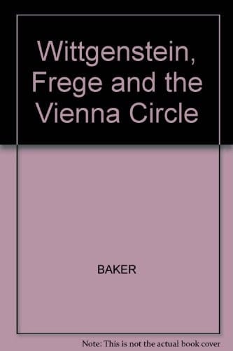 Wittgenstein, Frege, and the Vienna circle
