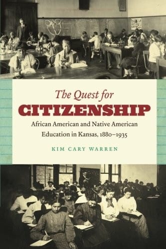 The Quest for Citizenship: African American and Native American Education in Kansas, 1880-1935