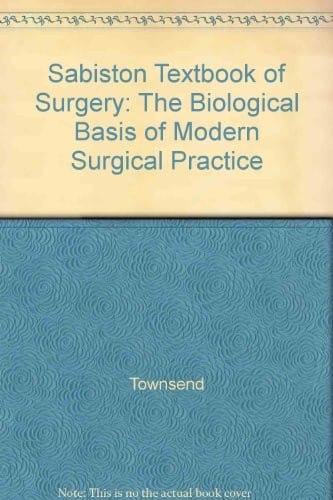 Sabiston Textbook of Surgery: The Biological Basis of Modern Surgical Practice