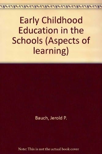 Early Childhood Education in the Schools (N E A ASPECTS OF LEARNING)