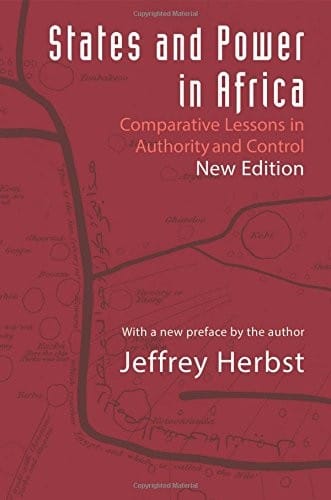 States and Power in Africa: Comparative Lessons in Authority and Control - Second Edition (Princeton Studies in International History and Politics)