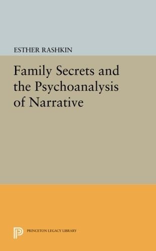 Family Secrets and the Psychoanalysis of Narrative (Princeton Legacy Library)