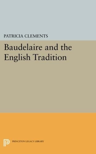 Baudelaire and the English Tradition (Princeton Legacy Library)