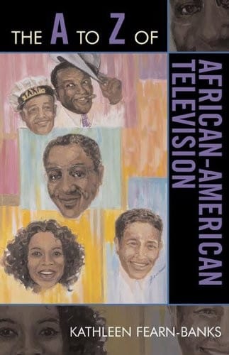 The A to Z of African-American Television (The A to Z Guide Series Book 49)