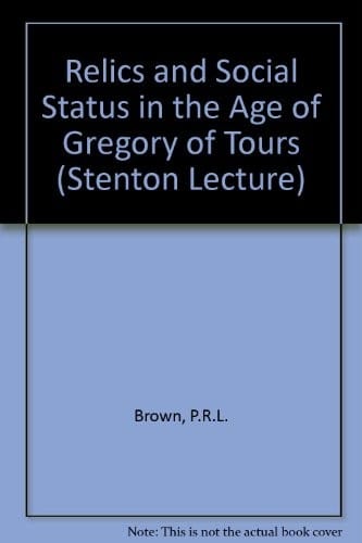 Relics and social status in the age of Gregory of Tours