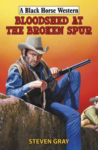 Bloodshed at the Broken Spur (Black Horse Western)