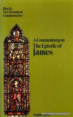 New Testament Commentaries: a Commentary on the Epistle of James (New Testament Commentaries) (Black's New Testament Commentaries)