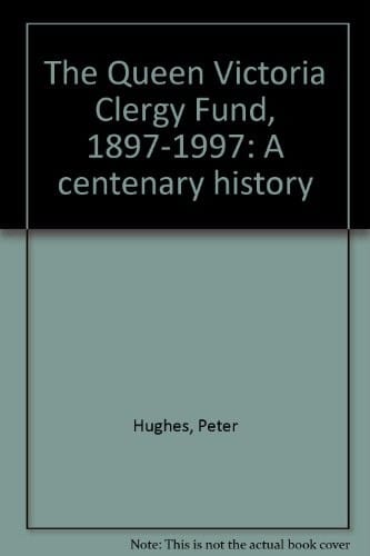 The Queen Victoria Clergy Fund, 1897-1997: A centenary history