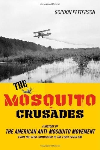 The Mosquito Crusades: A History of the American Anti-Mosquito Movement from the Reed Commission to the First Earth Day (Studies in Modern Science, Technology, and the Environment)