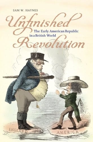Unfinished Revolution: The Early American Republic in a British World (Jeffersonian America)