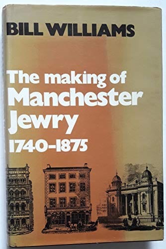 THE MAKING OF MANCHESTER JEWRY. 1740-1875.