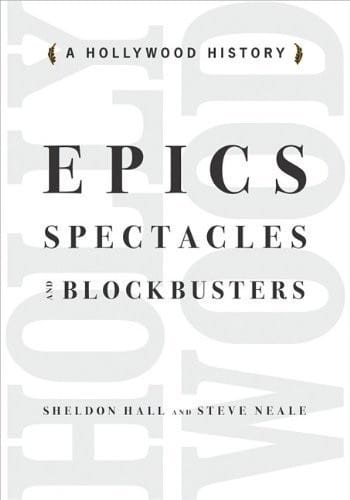 Epics Spectacles and Blockbusters: A Hollywood History (Contemporary Approaches to Film and Media Series)