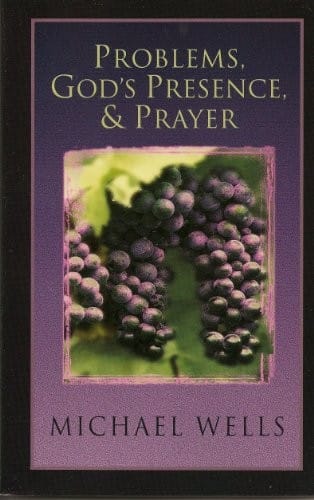 Problems, God's Presence and Prayer: Experience the Joy of a Successful Christian Life