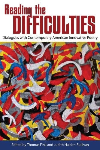 Reading the Difficulties: Dialogues with Contemporary American Innovative Poetry (Modern & Contemporary Poetics)