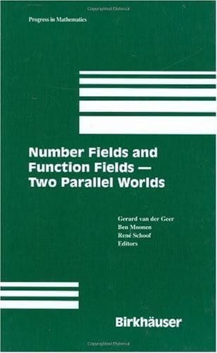 Number Fields and Function Fields – Two Parallel Worlds (Progress in Mathematics Book 239)