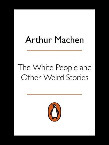 The White People and Other Weird Stories (Penguin Modern Classics)