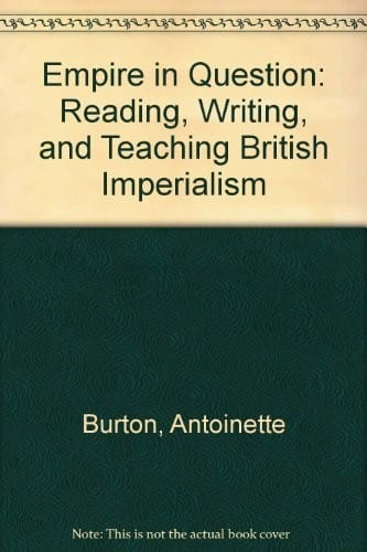 Empire in Question: Reading, Writing, and Teaching British Imperialism