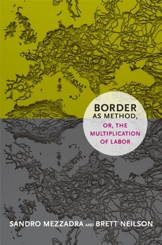 Border as Method, or, the Multiplication of Labor (a Social Text book)