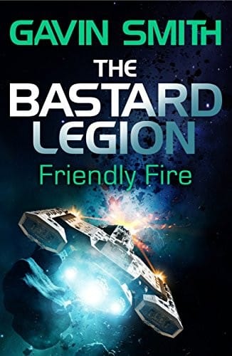 The Bastard Legion: Friendly Fire: Book 2