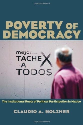 Poverty of Democracy: The Institutional Roots of Political Participation in Mexico (Pitt Latin American Series)