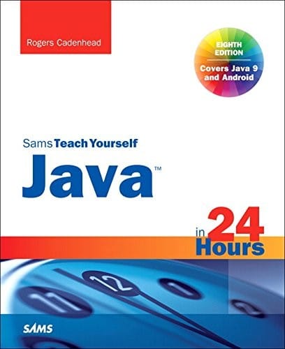 Java in 24 Hours, Sams Teach Yourself (Covering Java 9) (8th Edition)
