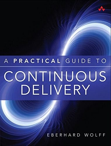A Practical Guide to Continuous Delivery