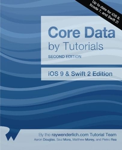 Core Data by Tutorials Second Edition: iOS 9 and Swift 2 Edition