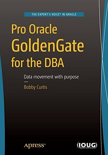 Pro Oracle GoldenGate for the DBA