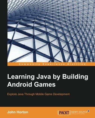 Learning Java by Building Android Games: Explore Java Through Mobile Game Development