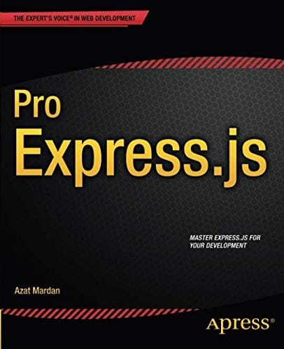 Pro Express.js: Master Express.js: The Node.js Framework For Your Web Development