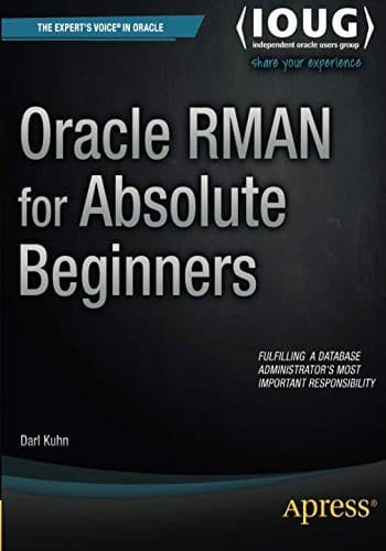Oracle RMAN for Absolute Beginners