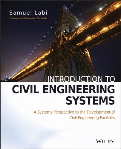Introduction to Civil Engineering Systems: A Systems Perspective to the Development of Civil Engineering Facilities