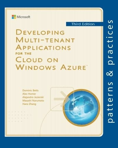 Developing Multi-tenant Applications for the Cloud on Windows Azure (Microsoft patterns & practices)