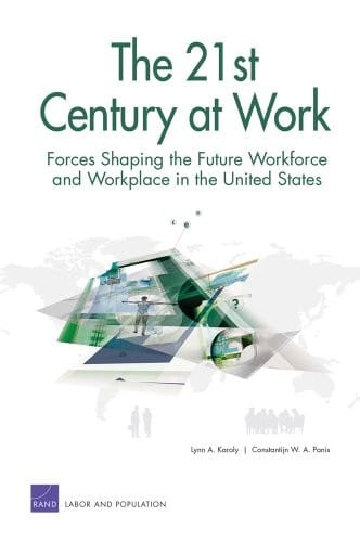 The 21st Century at Work:  Forces Shaping the Future Workforce and Workplace in the United States