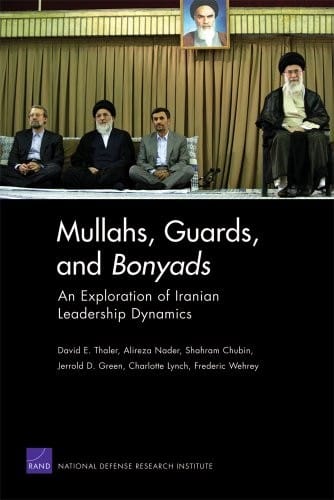 Mullahs, Guards, and Bonyads: An Exploration of Iranian Leadership Dynamics