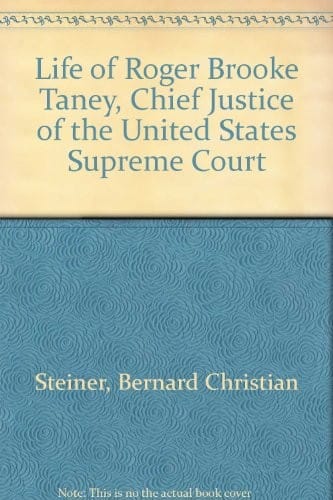 Life of Roger Brooke Taney, Chief Justice of the United States Supreme Court. --